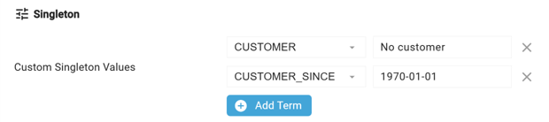 Singleton group of Edit Model Object with Custom Singleton Values CUSTOMER set to No customer and CUSTOMER_SINCE set to 1970-01-01, and the Add Term button